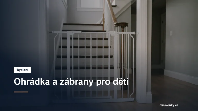 Ohrádka a zábrany pro děti