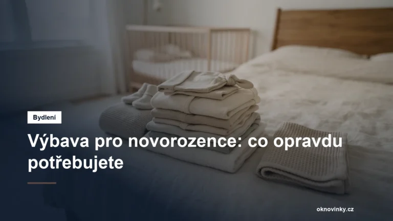 Výbava pro novorozence: co opravdu potřebujete