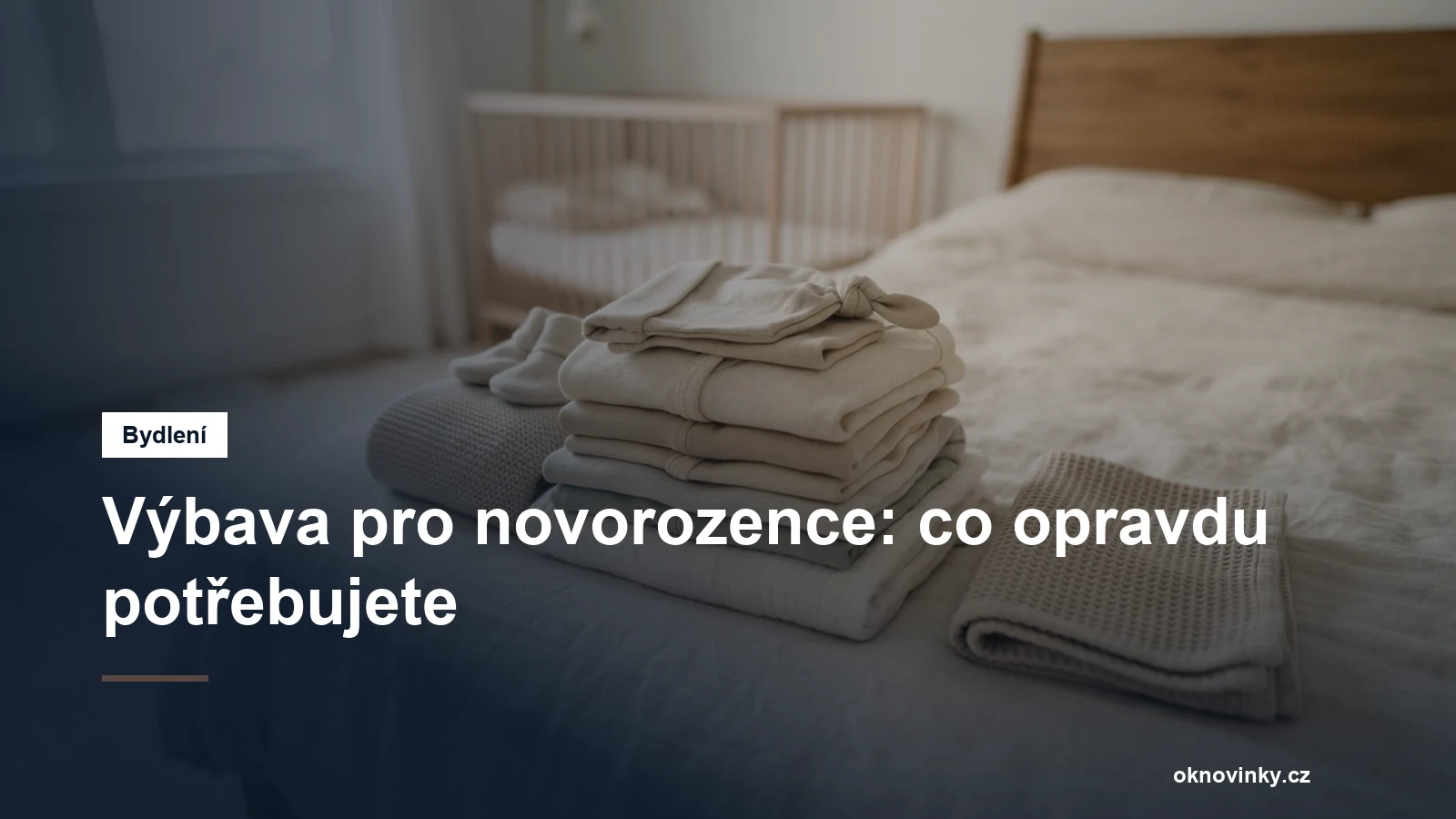 Výbava pro novorozence: co opravdu potřebujete